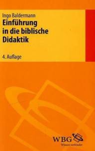 Einführung in die Biblische Didaktik  4., um ein zweites Vorwort erg. Aufl. 2011 / (1. Aufl. 1996)