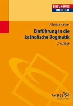 Einführung in die katholische Dogmatik  2., aktualisierte Auflage 2014