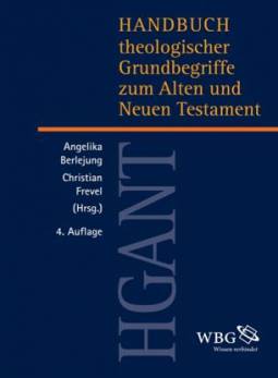 Handbuch Theologischer Grundbegriffe zum Alten und Neuen Testament (HGANT)  4., aktual. und erw. Aufl.