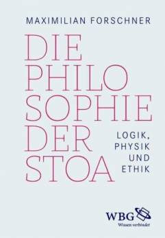 Die Philosophie der Stoa Logik, Physik und Ethik