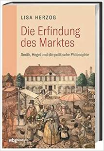 Die Erfindung des Marktes Smith, Hegel und die Politische Philosophie 40€ für Mitglieder