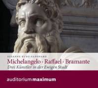Michelangelo - Raffael - Bramante Drei Künstler in der Ewigen Stadt 1 Audio-CD