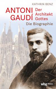 Antoni Gaudí Der Architekt Gottes. Die Biographie