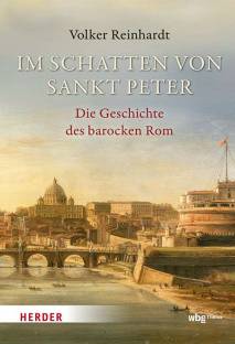 Im Schatten von Sankt Peter Die Geschichte des barocken Rom