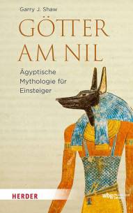 Götter am Nil Ägyptische Mythologie für Einsteiger Übersetzt von Jörg Fündling