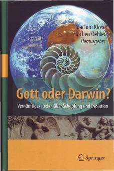 Gott oder Darwin? Vernünftiges Reden über Schöpfung und Evolution