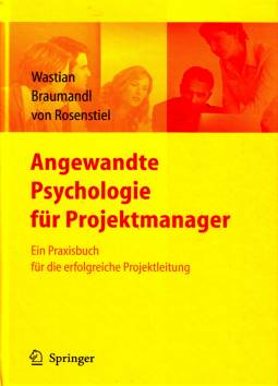 Angewandte Psychologie für Projektmanager Ein Praxisbuch für die erfolgreiche Projektleitung