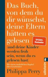 Das Buch, von dem du dir wünschst, deine Eltern hätten es gelesen und deine Kinder werden froh sein, wenn du es gelesen hast