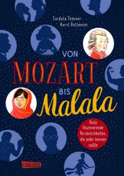Von Mozart bis Malala Faszinierende Persönlichkeiten, die jeder kennen sollte