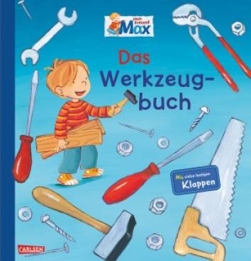 Mein Freund Max: Das Werkzeugbuch Mit vielen lustigen Klappen