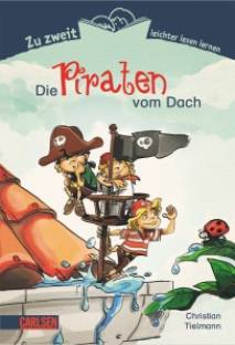 Die Piraten vom Dach Zu zweit leichter lesen lernen, Band 3 Mit farbigen Bildern von Daniel Erle