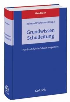 Grundwissen Schulleitung Handbuch für das Schulmanagement 3. überarb. u. erw. Aufl. 2014