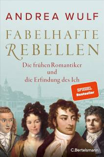 Fabelhafte Rebellen Die frühen Romantiker und die Erfindung des Ich