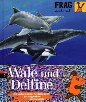 Frag doch mal ... die Maus! - Wale und Delfine   Mit vielen Extras: Aufdeckfolien, Ausklappseiten, Sammelposter
