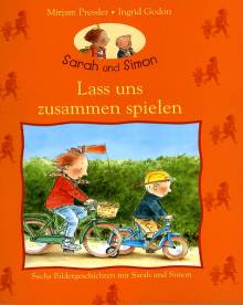 Lass uns zusammen spielen Sechs Bildergeschichten mit Sarah & Simon