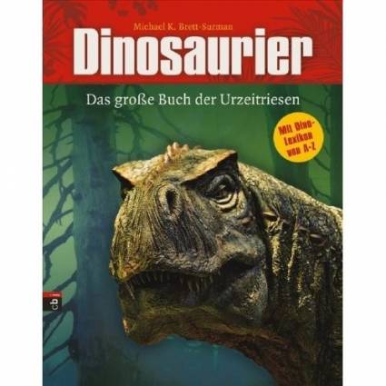 Dinosaurier  Das große Buch der Urzeitriesen Mit Dino-Lexikon von A-Z