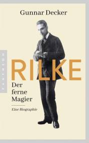 Rilke. Der ferne Magier Eine Biographie