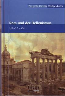 Die große Chronik Weltgeschichte - Band 05 Rom und der Hellenismus