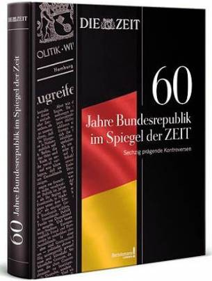 60 Jahre Bundesrepublik im Spiegel der ZEIT 60 prägende Kontroversen