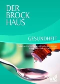 Der Brockhaus  Gesundheit Schulmedizin und Naturheilkunde, Arzneimittel, Kinderheilkunde und Zahnmedizin