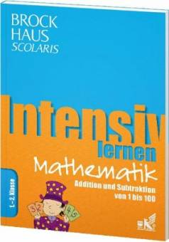 Intensiv lernen Mathematik 1. - 2. Klasse Addition und Subtraktion von 1 bis 100