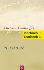 Dietrich Bonhoeffer Jahrbuch 3 / Dietrich Bonhoeffer Yearbook 3  2007/2008  Victoria J. Barnett, Sabine Bobert, Ernst Feil, Clifford J. Green, Christian Gremmels, John W. de Gruchy, Wolfgang Huber, Wolf Krötke, Frits de Lange, Henry Mottu, Kirsten Busch Nielsen, Hans Pfeifer, Christoph Strohm und Christiane Tietz