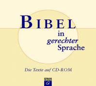 Bibel in gerechter Sprache Die Texte auf CD-ROM Herausgegeben von Ulrike Bail, Frank Crüsemann, Marlene Crüsemann, Erhard Domay, Jürgen Ebach, Claudia Janssen, Hanne Köhler, Helga Kuhlmann, Martin Leutzsch und Luise Schottroff
