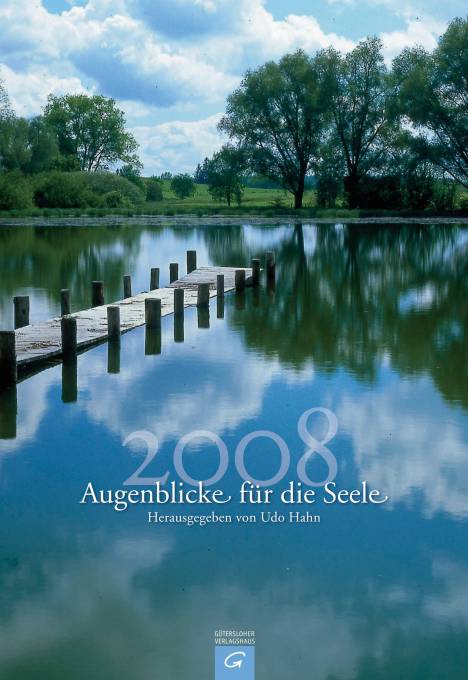 Augenblicke für die Seele 2008 Kalender 2008 Herausgegeben von Udo Hahn
