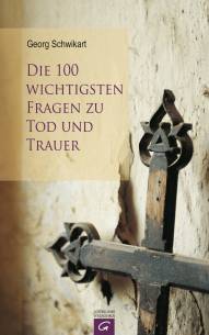 Die 100 wichtigsten Fragen zu Tod und Trauer