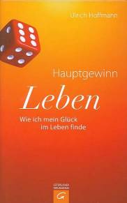 Hauptgewinn Leben Wie ich mein Glück im Leben finde lehrerbibliothek.de