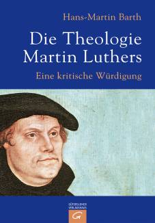 Die Theologie Martin Luthers Eine kritische Würdigung