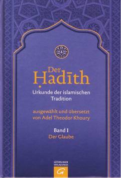 Der Hadith. Urkunde der islamischen Tradition Band 1: Der Glaube