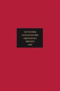 Deutscher Evangelischer Kirchentag Bremen 2009  Dokumente Herausgegeben im Auftrag: Deutscher Evangelischer Kirchentag