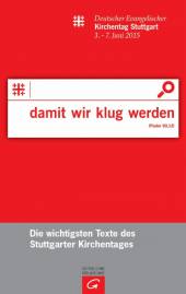 damit wir klug werden (Ps 90,12) Die wichtigsten Texte des Stuttgarter Kirchentages