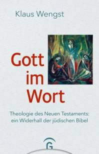 Gott im Wort Theologie des Neuen Testaments: ein Widerhall der jüdischen Bibel
