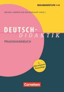 Deutsch-Didaktik Praxishandbuch für die Sekundarstufe I und II Fachdidaktik 7., überarbeitete Neuauflage