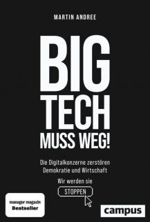 Big Tech muss weg! Die Digitalkonzerne zerstören Demokratie und Wirtschaft - wir werden sie stoppen