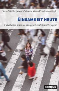 Einsamkeit heute Individuelles Schicksal oder gesellschaftliches Versagen?