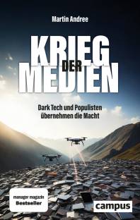Krieg der Medien Dark Tech und Populisten übernehmen die Macht