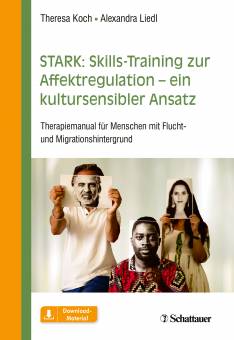 STARK: Skills-Training zur Affektregulation - ein kultursensibler Ansatz Therapiemanual für Menschen mit Flucht- und Migrationshintergrund Mit einem Geleitwort von Thomas Ehring