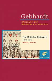 Gebhardt: Handbuch der deutschen Geschichte. Band 7a: Die Zeit der Entwürfe (1273-1347)  Zehnte, völlig neu bearbeitete Auflage
Band 7a