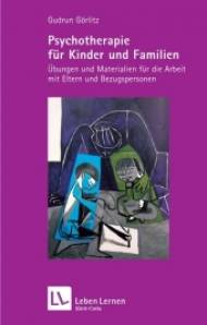 Psychotherapie für Kinder und Jugendliche Übungen und Materialien für die Arbeit mit Eltern und Bezugspersonen 2. Aufl.