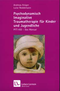 Psychodynamisch Imaginative Traumatherapie für Kinder und Jugendliche PITT-KID - Das Manual