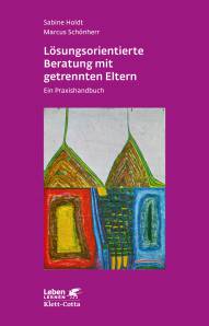 Lösungsorientierte Beratung mit getrennten Eltern - Ein Praxishandbuch ...