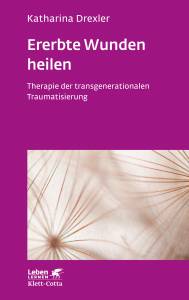 Ererbte Wunden heilen Therapie der transgenerationalen Traumatisierung 5. Druckaufl. 2021