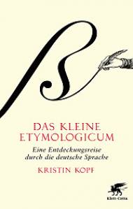 Das kleine Etymologicum  Eine Entdeckungsreise durch die deutsche Sprache