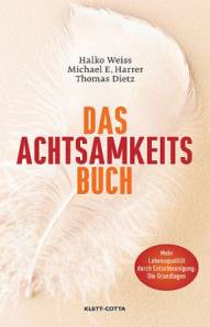 Das Achtsamkeits-Buch Mehr Lebensqualität durch Entschleunigung: Die Grundlagen Mit einem Vorwort von Jürgen Kriz
2. Aufl. 2010