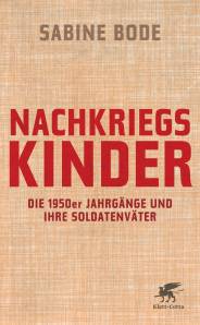 Nachkriegskinder Die 1950er Jahrgänge und ihre Soldatenväter