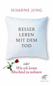 Besser leben mit dem Tod oder Wie ich lernte, Abschied zu nehmen