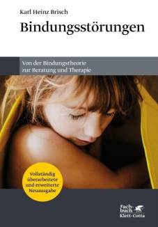Bindungsstörungen Von der Bindungstheorie zur Beratung und Therapie 19., erw. Aufl., überarb. Aufl. 2022
